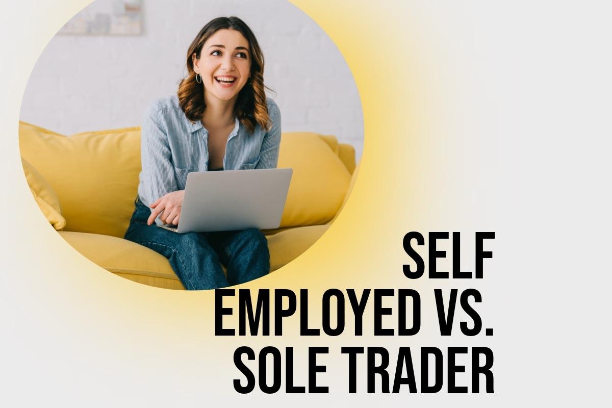 Self-Employed vs. Sole Trader
